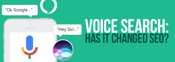 Voice Search: Has It Changed SEO?